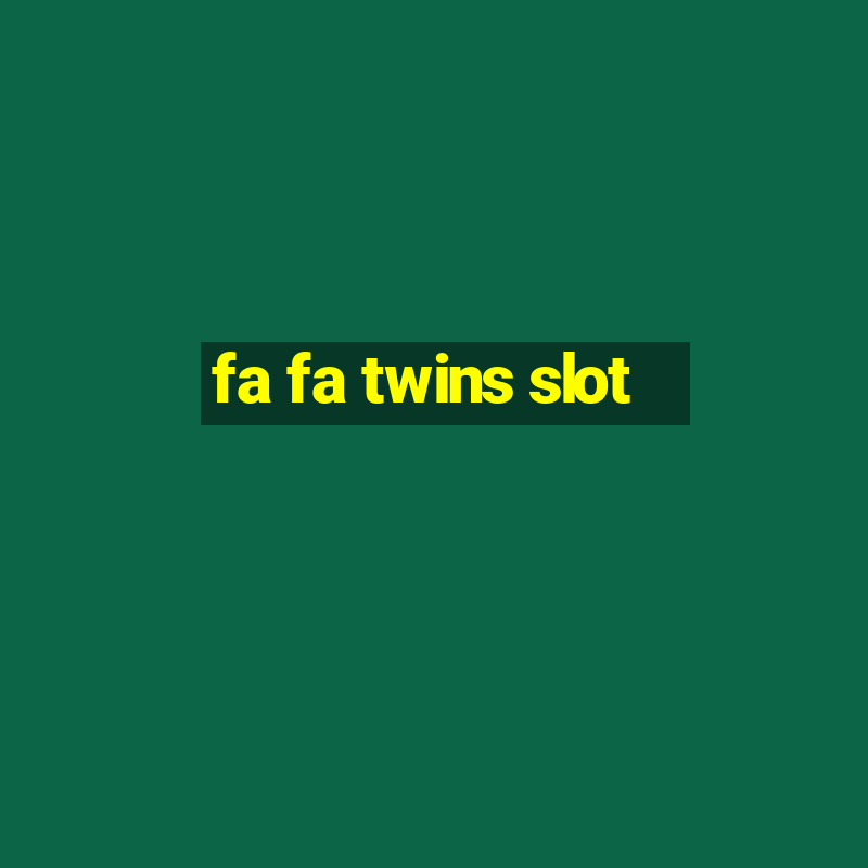 fa fa twins slot