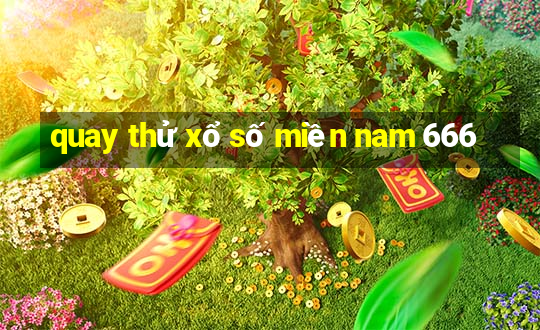 quay thử xổ số miền nam 666