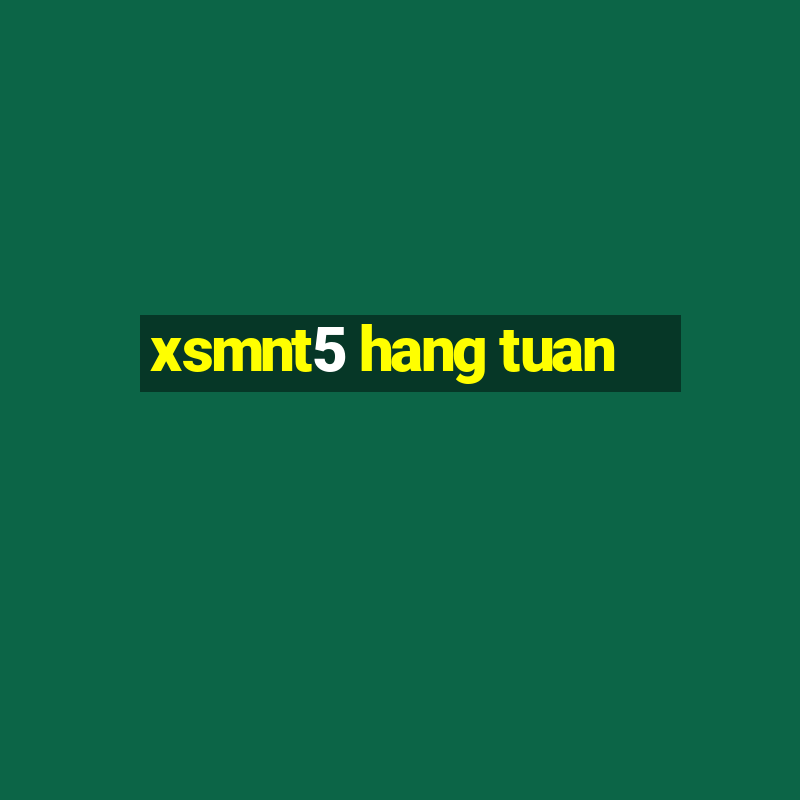 xsmnt5 hang tuan