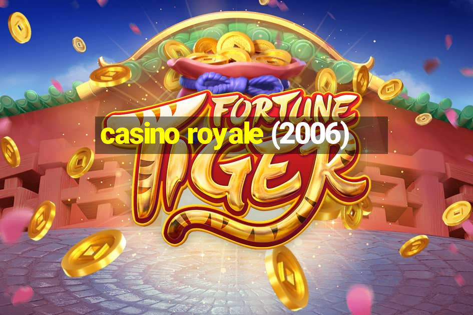 casino royale (2006)