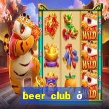 beer club ở thủ đức