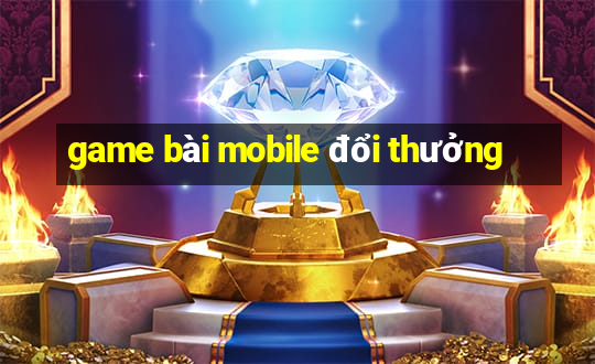 game bài mobile đổi thưởng