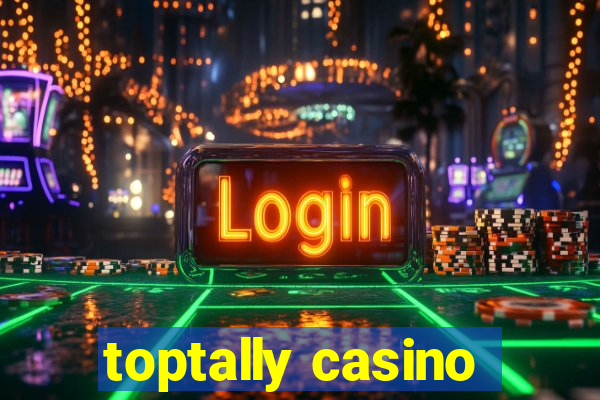 toptally casino