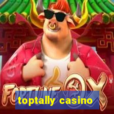 toptally casino