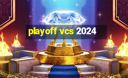 playoff vcs 2024