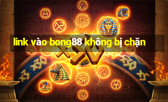 link vào bong88 không bị chặn