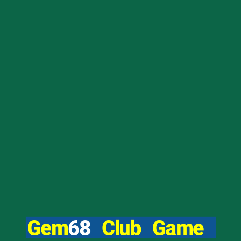 Gem68 Club Game Bài Sinh Tử