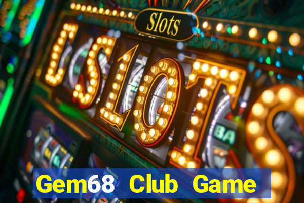 Gem68 Club Game Bài Sinh Tử