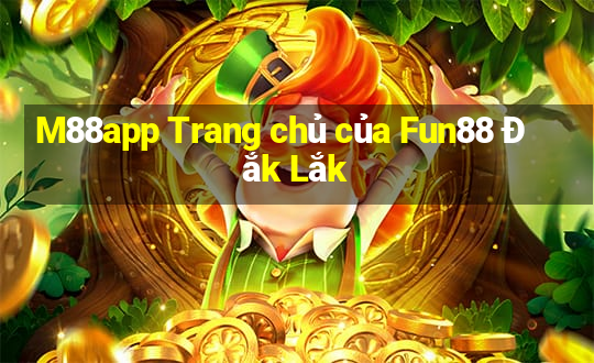 M88app Trang chủ của Fun88 Đắk Lắk