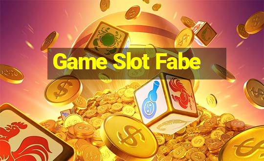 Game Slot Fabe