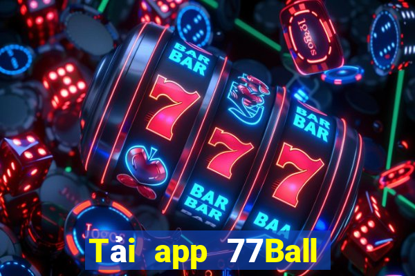 Tải app 77Ball Tặng 250k