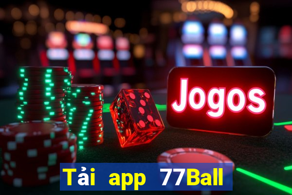 Tải app 77Ball Tặng 250k