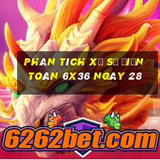 Phân tích Xổ Số điện toán 6x36 ngày 28