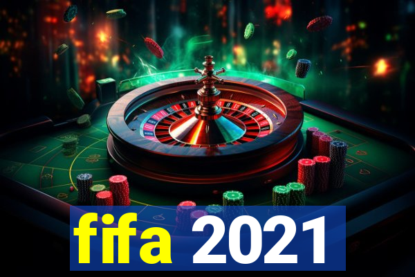 fifa 2021