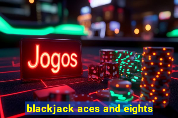 blackjack aces and eights