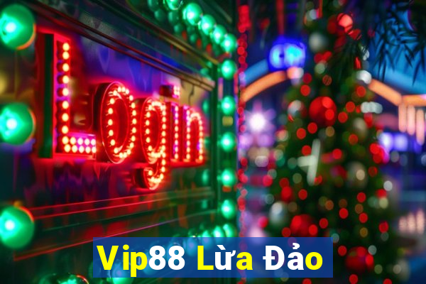 Vip88 Lừa Đảo