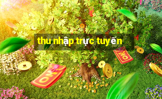 thu nhập trực tuyến