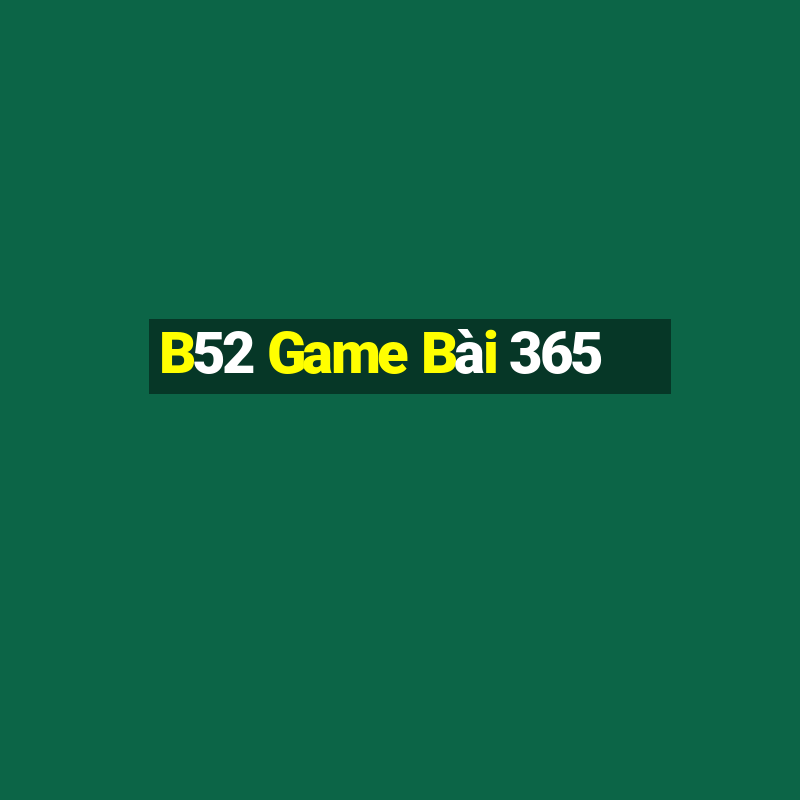 B52 Game Bài 365