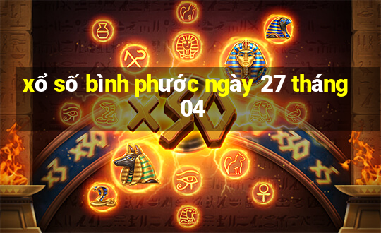 xổ số bình phước ngày 27 tháng 04