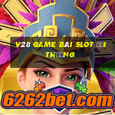 V28 Game Bài Slot Đổi Thưởng