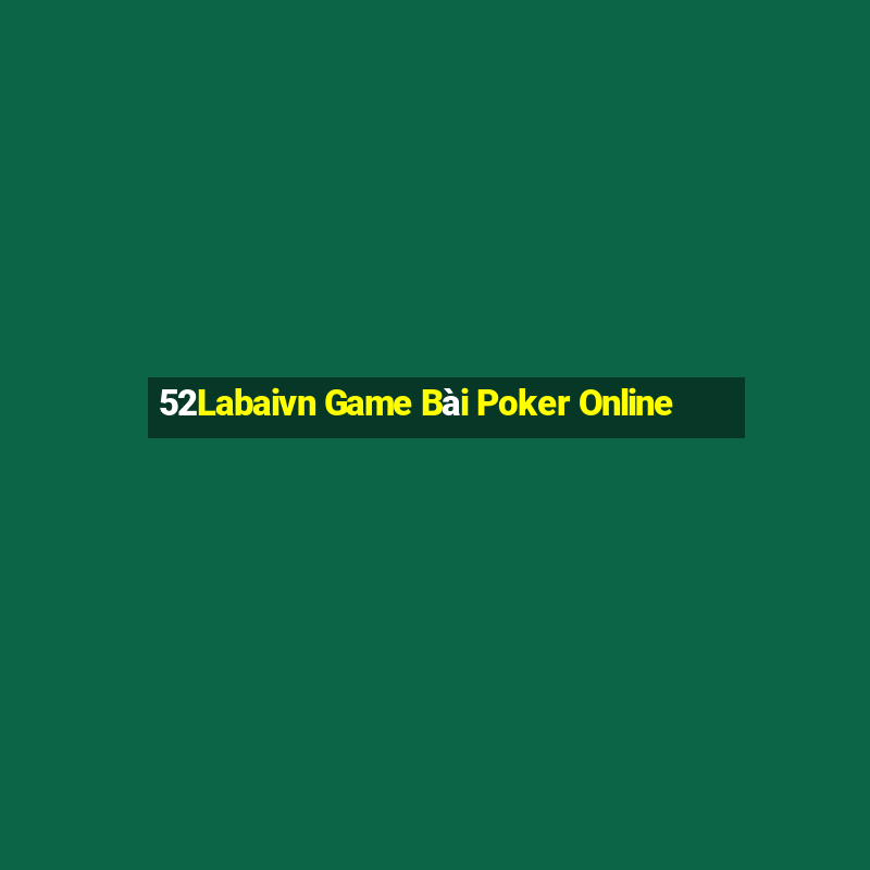 52Labaivn Game Bài Poker Online