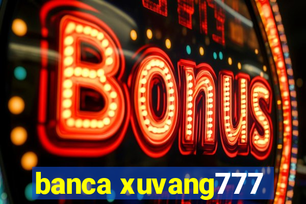 banca xuvang777