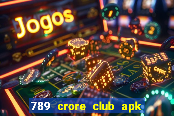 789 crore club apk download latest version