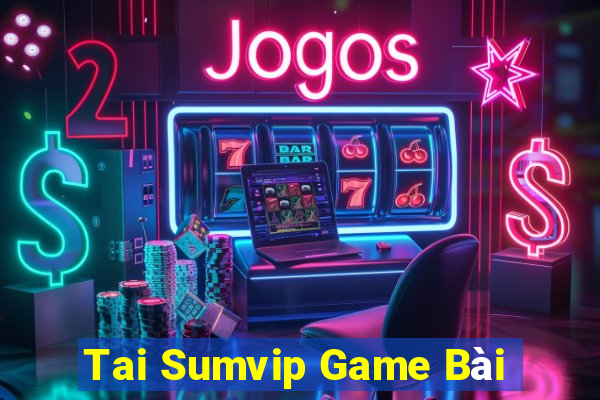 Tai Sumvip Game Bài