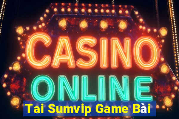 Tai Sumvip Game Bài