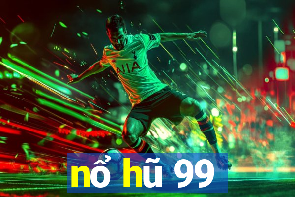 nổ hũ 99