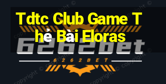 Tdtc Club Game Thẻ Bài Eloras