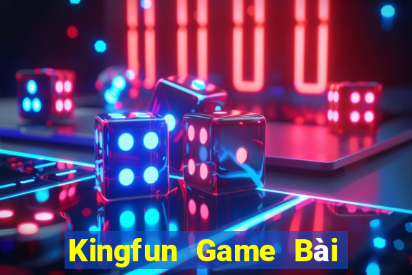 Kingfun Game Bài Phái Mạnh