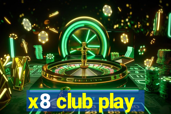 x8 club play