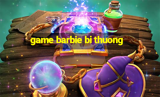 game barbie bi thuong