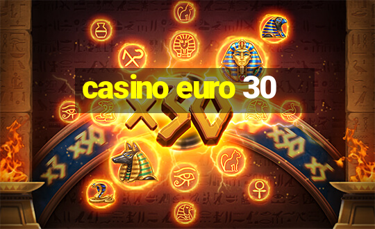 casino euro 30