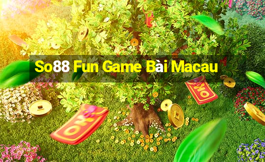 So88 Fun Game Bài Macau