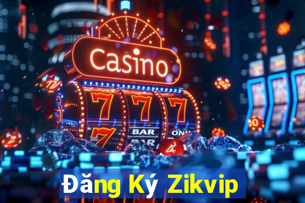 Đăng Ký Zikvip