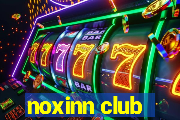 noxinn club