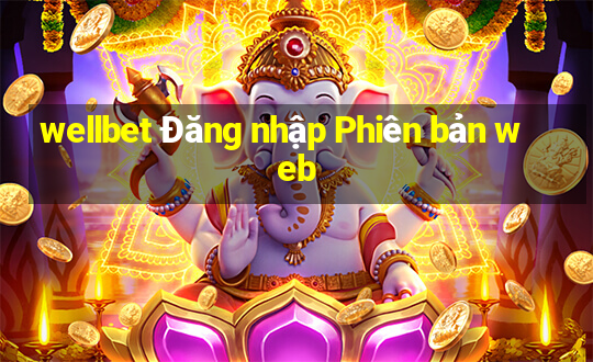 wellbet Đăng nhập Phiên bản web