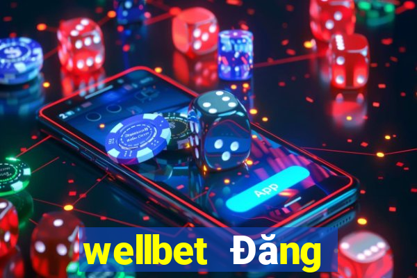 wellbet Đăng nhập Phiên bản web