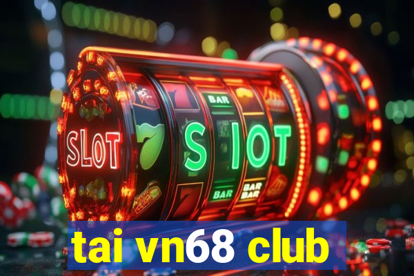 tai vn68 club