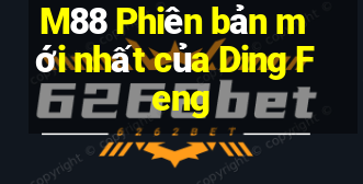 M88 Phiên bản mới nhất của Ding Feng