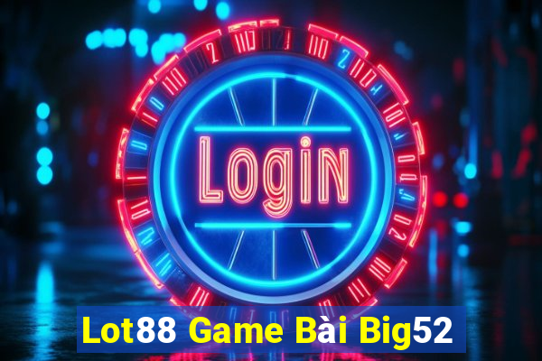 Lot88 Game Bài Big52