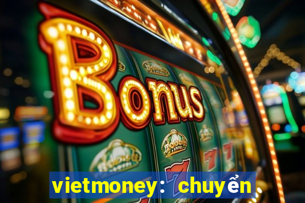 vietmoney: chuyển tiền về vn