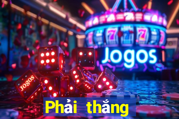 Phải thắng Đăng ký Đăng nhập