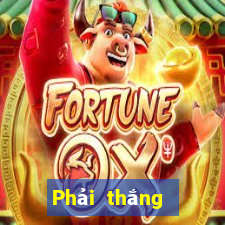 Phải thắng Đăng ký Đăng nhập