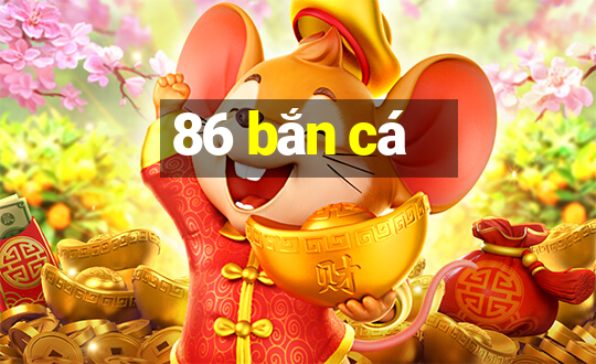 86 bắn cá