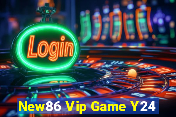 New86 Vip Game Y24