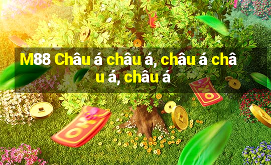 M88 Châu á châu á, châu á châu á, châu á