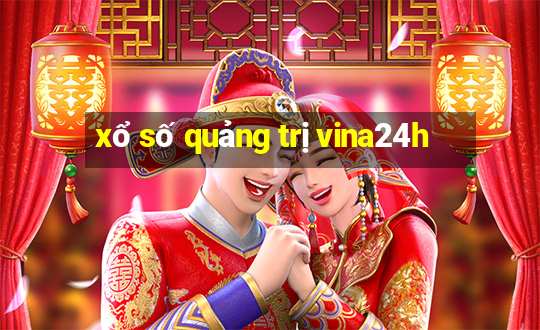 xổ số quảng trị vina24h